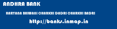 ANDHRA BANK  HARYANA BHIWANI CHARKHI DADRI CHARKHI BADRI  banks information 